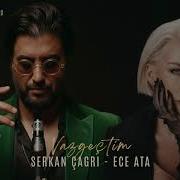 SERKAN ÇAĞRI ECE ATA VAZGEÇTİM