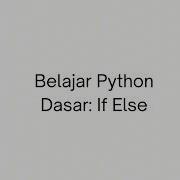 If Else Di Python Dasar Logika Pemrograman Untuk Data Science