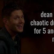Dean Being A Chaotic Dumbass Pt 1 For 5 And A Half Minutes