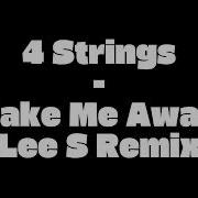 4 Strings Take Me Away Lee S Remix