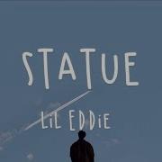 Lil Eddie Statue Lyric Video
