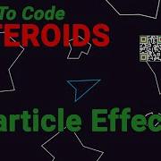 Particle Effects Learn To Code Asteroids Lesson 7