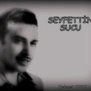 SEYFETTİN SUCU ÇARESİ YOK