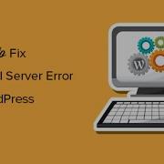 How To Fix The 500 Internal Server Error In WordPress