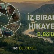 İz Bırakan Hikayeler 5 Bölüm TRT Belgesel