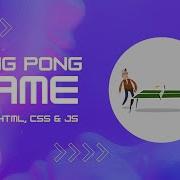 Ping Pong Game Using HTML CSS JS With Source Code