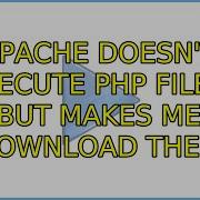 Ubuntu Apache Doesn T Execute PHP Files But Makes Me Download Them 2 Solutions
