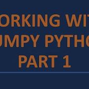 Working With Numpy Python Part 1 2021