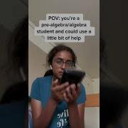 POV You Re A Pre Algebra Algebra Student Who Needs Math Help