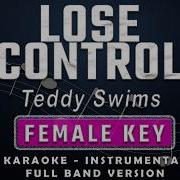 Lose Control Teddy Swims Full Band Karaoke Female Key Instrumental