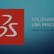 Solidworks Sketch Macro Create Center Rectangle