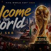 FIFA World Cup 2026 Anthem Welcome The World DJ SKB