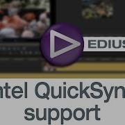 EDIUS NET Podcast Intel Quick Sync Support