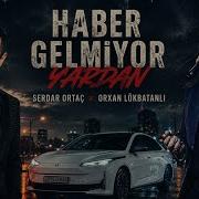 Orxan Lökbatanlı Serdar Ortaç Haber Gelmiyor Yardan Suat Videographer