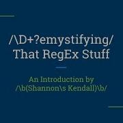 Demystifying That Regex Stuff Shannon Kendall ReactNYC