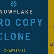 Snowflake Zero Copy Clone Глава 15 Практическое руководство по Snowflake