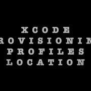 Xcode Provisioning Profiles Location