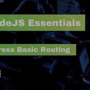 NodeJS Essentials 23 Express Basic Routing