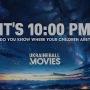 It S 10 00 PM Do You Know Where Your Children Are PSA Ukraineball Movies Version 2026 Present