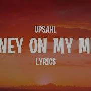 UPSAHL MoneyOnMyMind Lyrics