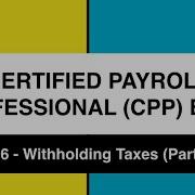 CPP Section 6 Withholding Taxes Part 1