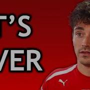 It S Over For Charles Leclerc