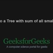 BST To A Tree With Sum Of All Smaller Keys GeeksforGeeks