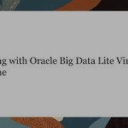 Working With Oracle Big Data Lite Virtual Machine VM