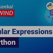 Regular Expressions In Python Regular Expressions Python Training Edureka Python Rewind 4