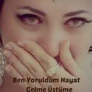 Ben Yoruldum Hayat şiirli