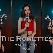 Baby I Love You The Ronettes By Beatrice Florea