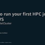How To Run Your First HPC Job On AWS AWS Online Tech Talks