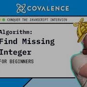 Conquer The JavaScript Interview Find Missing Integer Beginner Skill Level