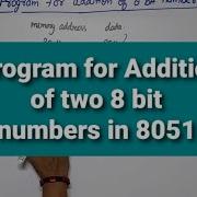 Unit 5 L2 8051 Addition Of Two 8 Bit Numbers In 8051 Using Assembly Language L64