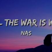 Nas Til The War Is Won Lyrics