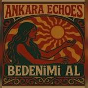 Ankara Echoes Beni Al Taki Seni Görene Kadar Küfürsüz
