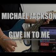 Michael Jackson Give In To Me Full Guitar Cover