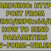 Arduino HTTP POST From Arduino ESP8266 ESP32 How To Send Parameters X Www Form Urlencoded