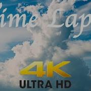 4K Time Lapse Ultimate Clouds 3 Hours