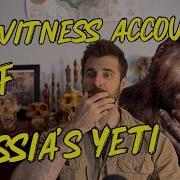 Reading Eyewitness Reports Of The Almasty Russia S Yeti