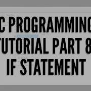 C Programming Tutorial Part 8 If Statement