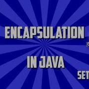 Encapsulation In Java With Realtime Example