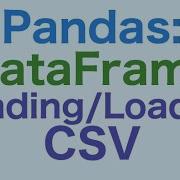 21 Pandas DataFrames Loading Reading CSV Files