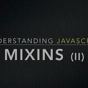 Understanding Mixins In JavaScript Implement Custom Object Assign Method