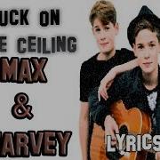 Max Harvey Stuck On The Ceiling Lyrics