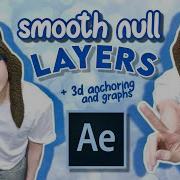 How To Smooth Flowy Null Layers 3d Rotations Midgraphs Effects 2024 TUTORIAL