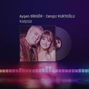 Ayşen Birgör Cengiz Kurtoğlu Kalpsiz