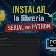 Como INSTALAR La Libreria SERIAL En PYTHON