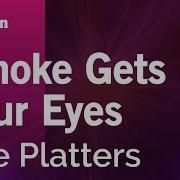 Smoke Gets In Your Eyes The Platters Karaoke Version KaraFun