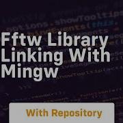 Fftw Library Linking With Mingw